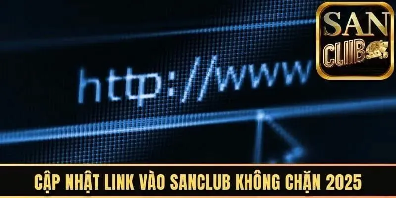 Link tải SanClub không chặn, cập nhật mới nhất năm 2025