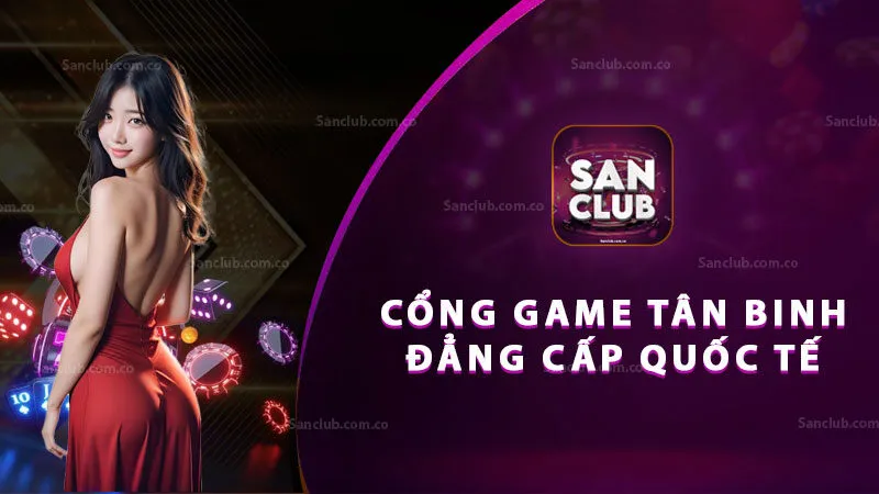 SanClub - Cổng game bài đẳng cấp quốc tế