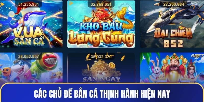 Các chủ đề bắn cá thịnh hành hiện nay
