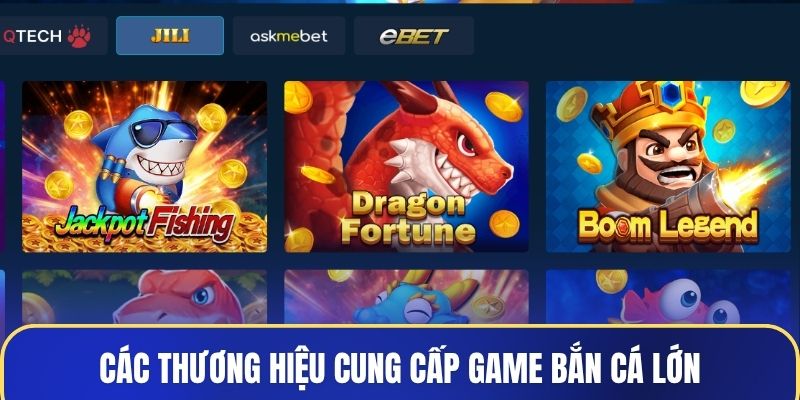 Các thương hiệu cung cấp game bắn cá lớn