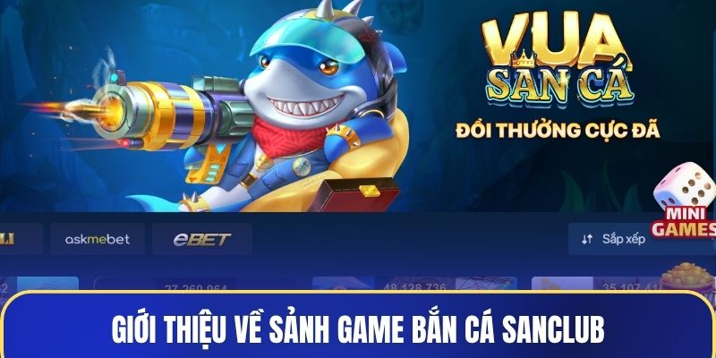 Giới thiệu về sảnh game bắn cá Sanclub