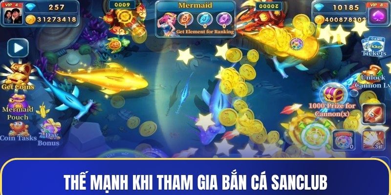 Thế mạnh khi tham gia bắn cá Sanclub