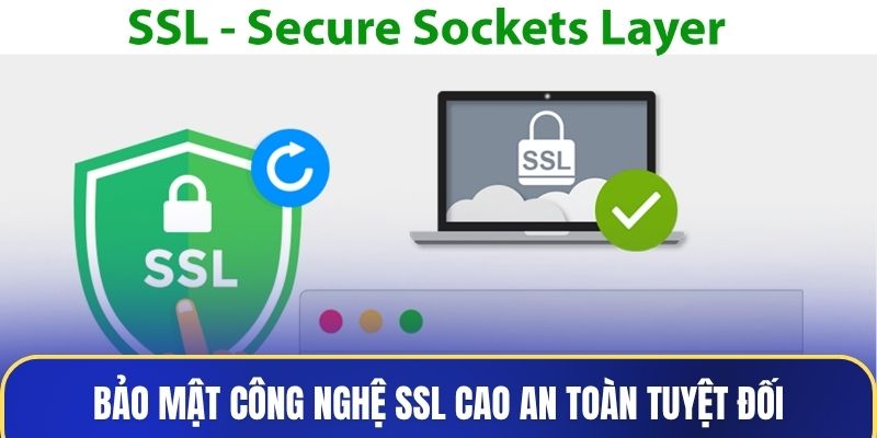 Bảo mật công nghệ SSL cao an toàn tuyệt đối
