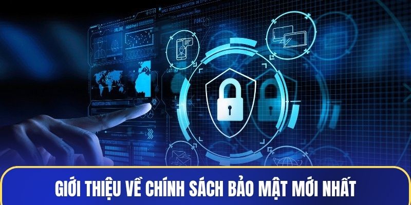 Giới thiệu cho người chơi về chính sách bảo mật mới nhất