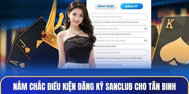 Nắm chắc điều kiện đăng ký Sanclub cho tân binh