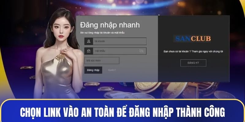 Chọn link vào an toàn để đăng nhập Sanclub thành công