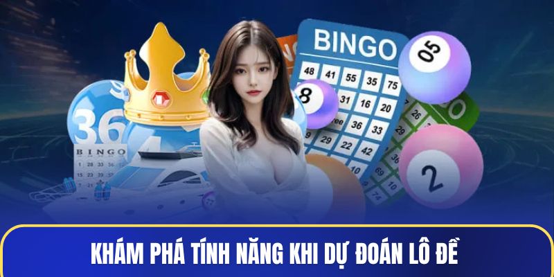 Khám phá tính năng khi dự đoán lô đề