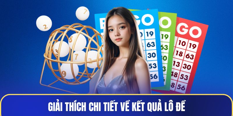 Giải thích chi tiết về kết quả lô đề