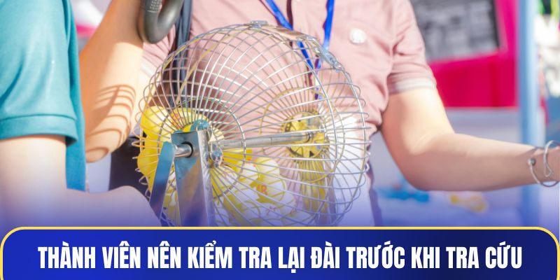 Thành viên nên kiểm tra lại đài trước khi tra cứu