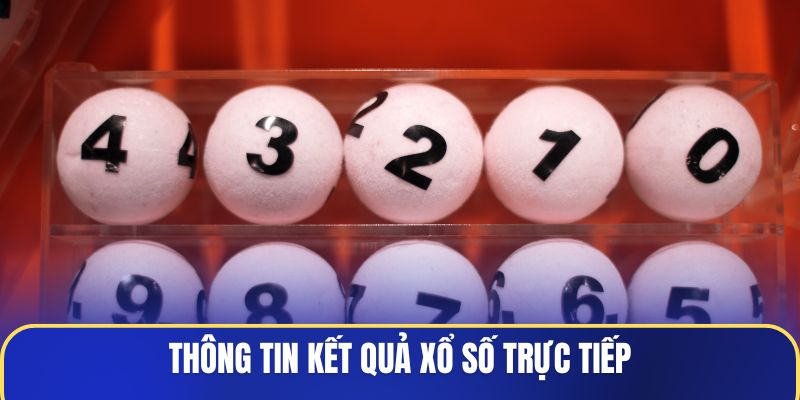 Thông tin kết quả xổ số trực tiếp