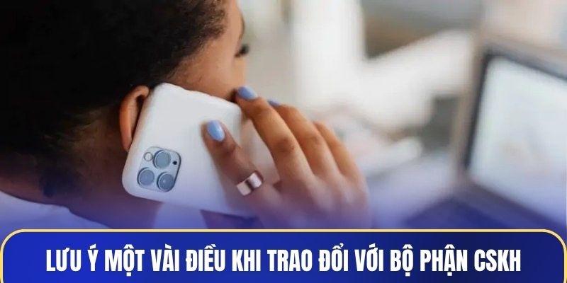 Hội viên cần lưu ý một vài điều khi trao đổi với bộ phận CSKH