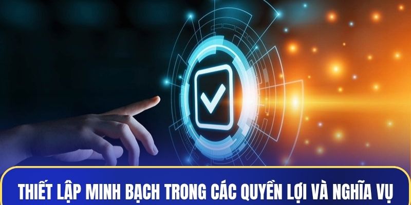 Thiết lập sự minh bạch trong các quyền lợi và nghĩa vụ