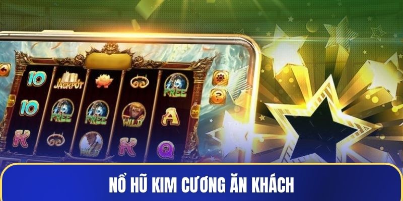 Nổ Hũ Kim Cương ăn khách