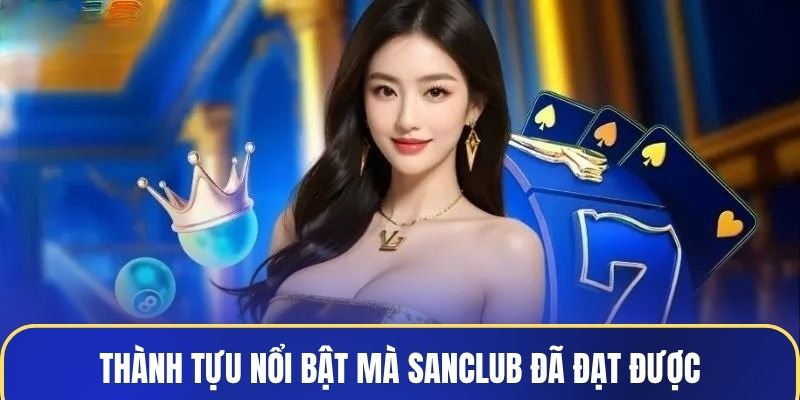 Thành tựu nổi bật mà Sanclub đã đạt được