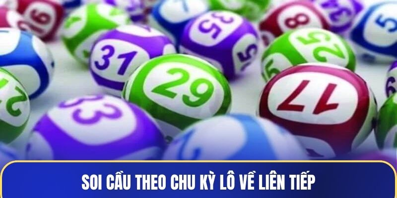 Soi cầu theo chu kỳ lô về liên tiếp