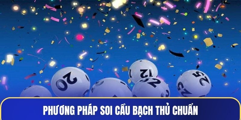 Phương pháp soi cầu bạch thủ chuẩn