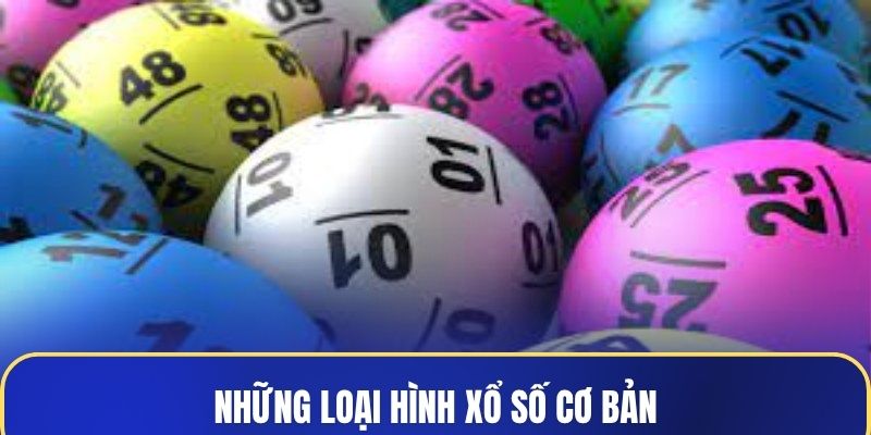 Những loại hình xổ số cơ bản